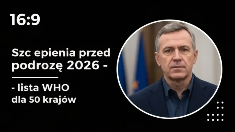 Szczepienia przed podrozą 2026 - lista WHO dla 50 krajów - ilustracja